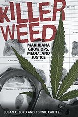 [Cover Image: Killer Weed: Marijuana Grow Ops, Media, and Justice by Dr. Susan Boyd and Dr. Connie Carter]
